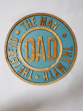 Load image into Gallery viewer, DAD - The Man, The Myth, The Legend Sign