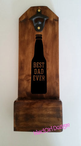 BEST DAD EVER Beer Bottle Opener and Cap Catcher
