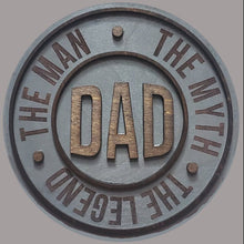 Load image into Gallery viewer, DAD - The Man, The Myth, The Legend Sign
