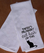 Load image into Gallery viewer, THERE'S PROBABLY CAT HAIR ON THIS Funny Kitchen Towel