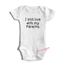 Load image into Gallery viewer, I Still Live with My Parents baby Onesie