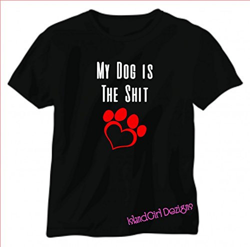 My Dog Is The Shit Tshirt
