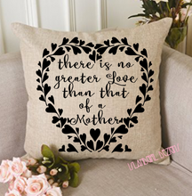Load image into Gallery viewer, Pillow Cover - There is no greater Love than that of a Mother 16" x 16"