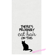 Load image into Gallery viewer, THERE&#39;S PROBABLY CAT HAIR ON THIS Funny Kitchen Towel
