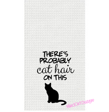 Load image into Gallery viewer, THERE'S PROBABLY CAT HAIR ON THIS Funny Kitchen Towel