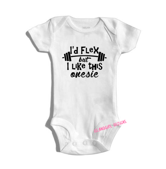 I'D FLEX But I Like This Onesie bodysuit / onesie® /creeper outfit -funny baby onesie
