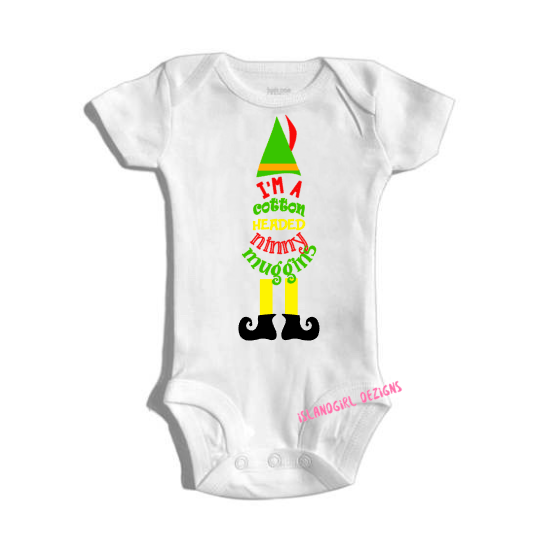 I'M A COTTON HEADED NINNY MUGGINS - BUDDY THE ELF Baby Onesie  or Childrens Tee