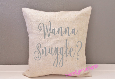 Pillow Cover - WANNA SNUGGLE? 16 x 16